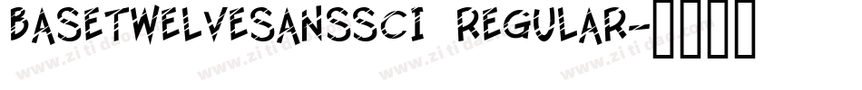 BaseTwelveSansSCI Regular字体转换